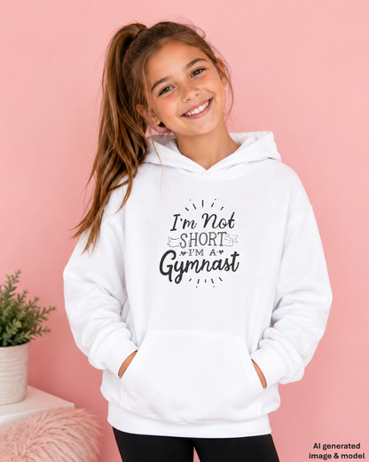 Girls Gymnastics Sweatshirt (Hoodie) - Gymnastics - I'm Not Short, I'm a Gymnast