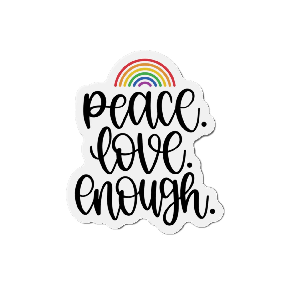 Die-Cut Magnet: Peace, Love, Enough