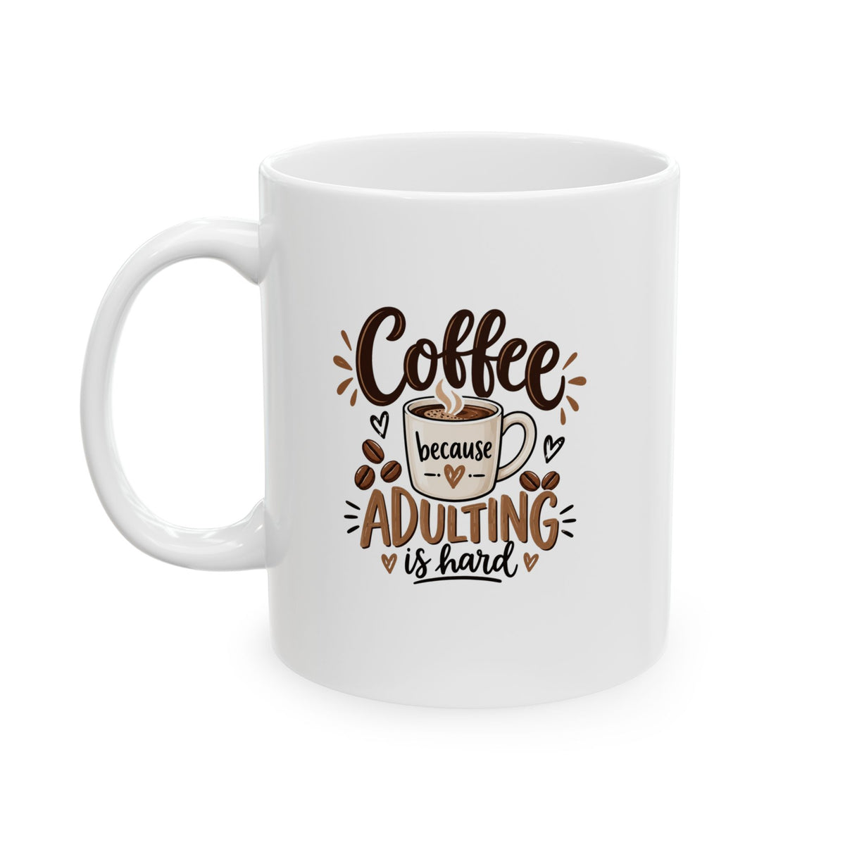 Ceramic Mug (11oz, 15oz) — Coffee because adulting is hard