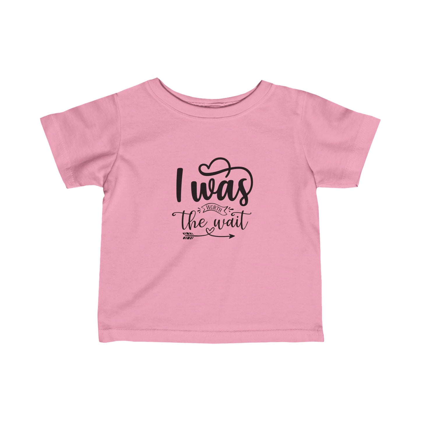 Infant T-shirt:  Worth the wait tshirt