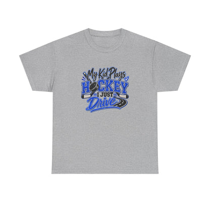 Hockey Mom & Dad T-Shirt — My Kid Plays Hockey, I Just Drive | Funny Travel Hockey Gift
