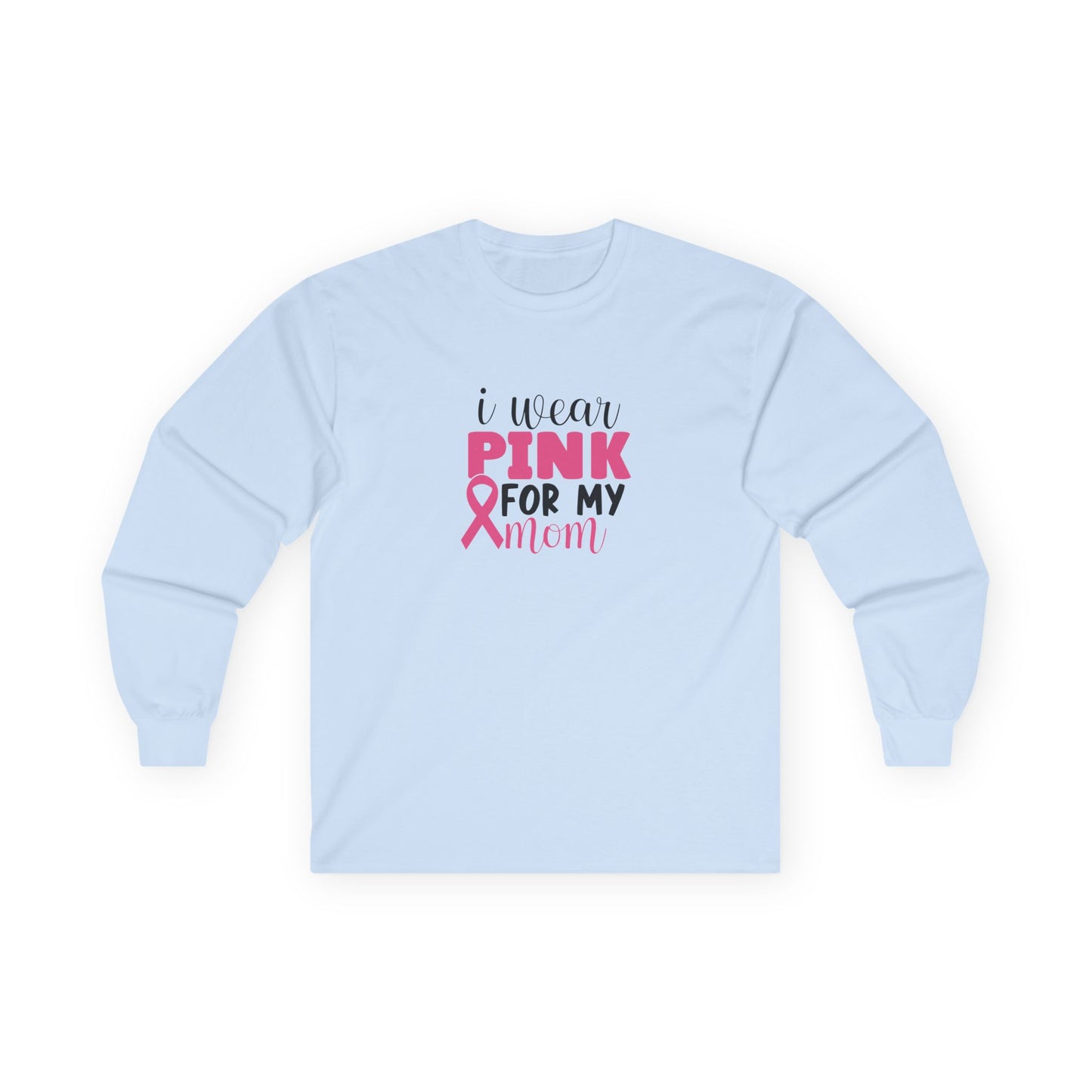 Ultra Cotton Long Sleeve Tee: Pink for my Mom breast cancer