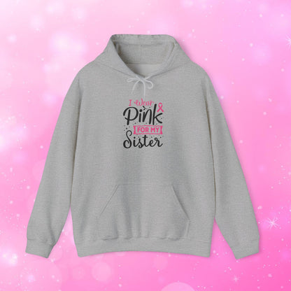 Unisex Heavy Weight Sweatshirt (Hoodie) - Breast Cancer - I Wear Pink for My Sister