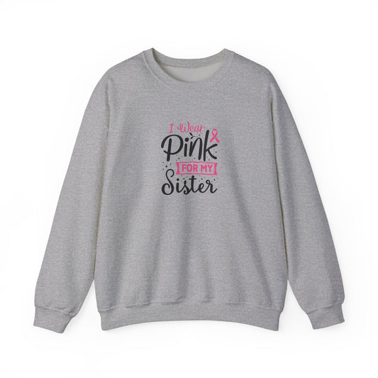 Unisex Heavy Blend™ Crewneck Sweatshirt: Pink for my Sister breast cancer