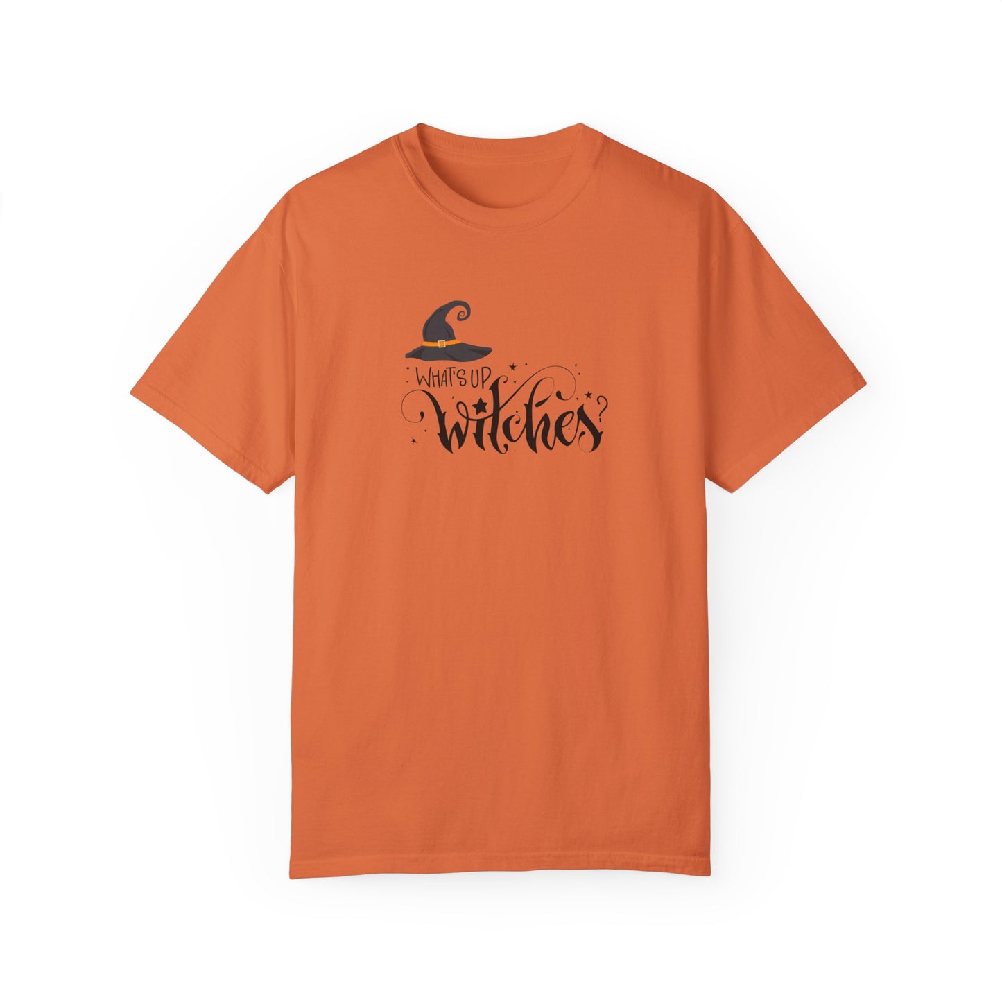 Unisex Garment-Dyed T-shirt: What's up witches