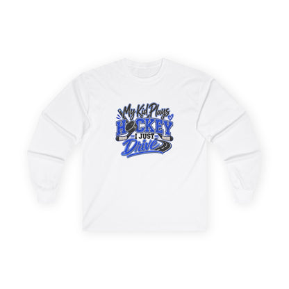 Hockey Mom & Dad Long Sleeve T-Shirt — My Kid Plays Hockey, I Just Drive | Funny Travel Hockey Gift