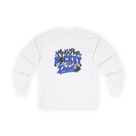Hockey Mom & Dad Long Sleeve T-Shirt — My Kid Plays Hockey, I Just Drive | Funny Travel Hockey Gift