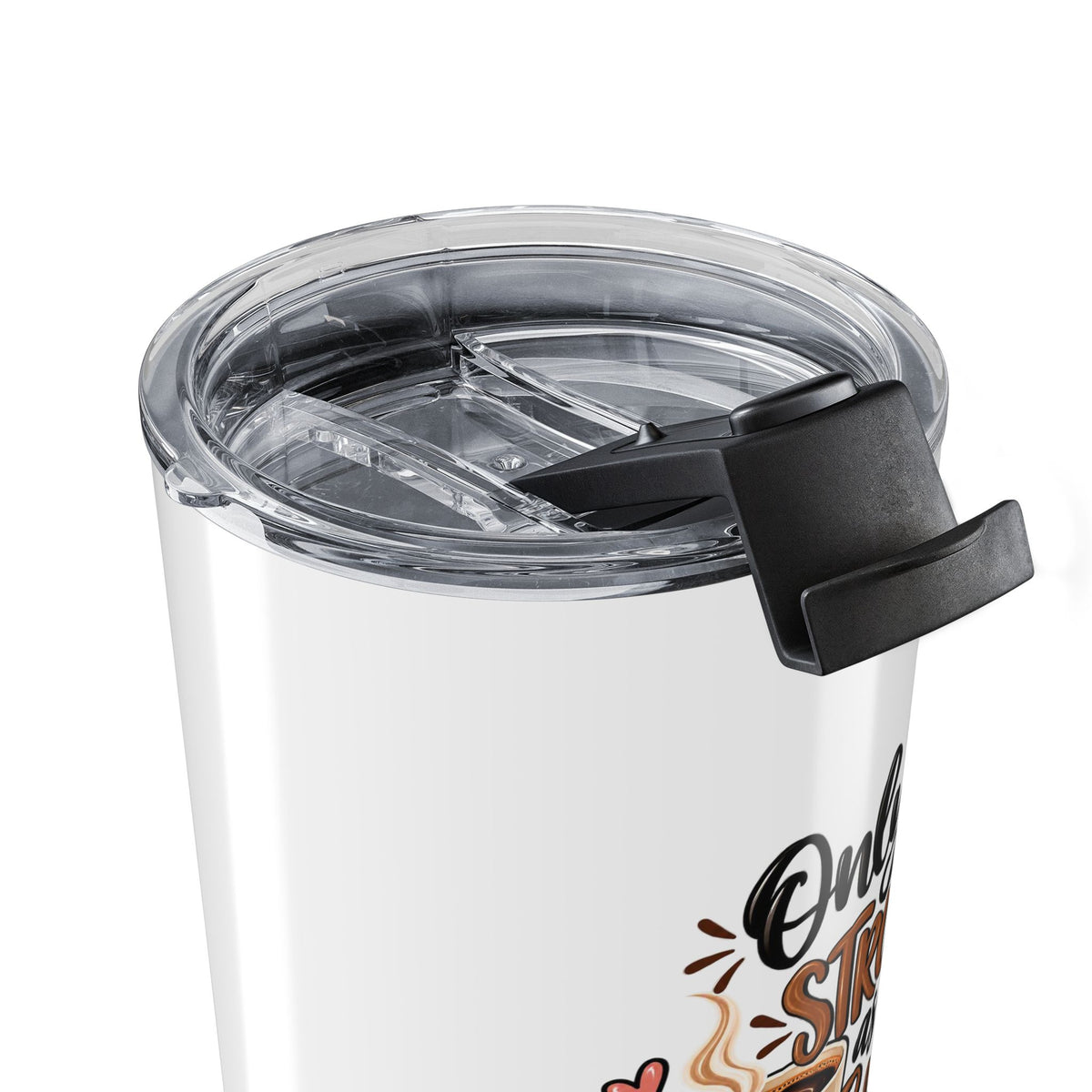 Stainless Travel Tumbler (20oz) -- Only as Strong as my Coffee