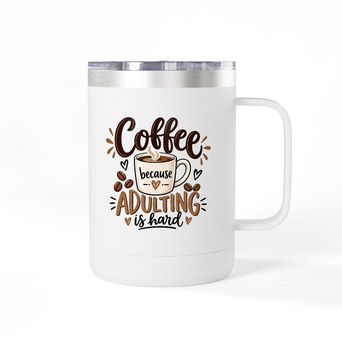 Insulated 15oz Travel Coffee Mug — Coffee because Adulting is hard