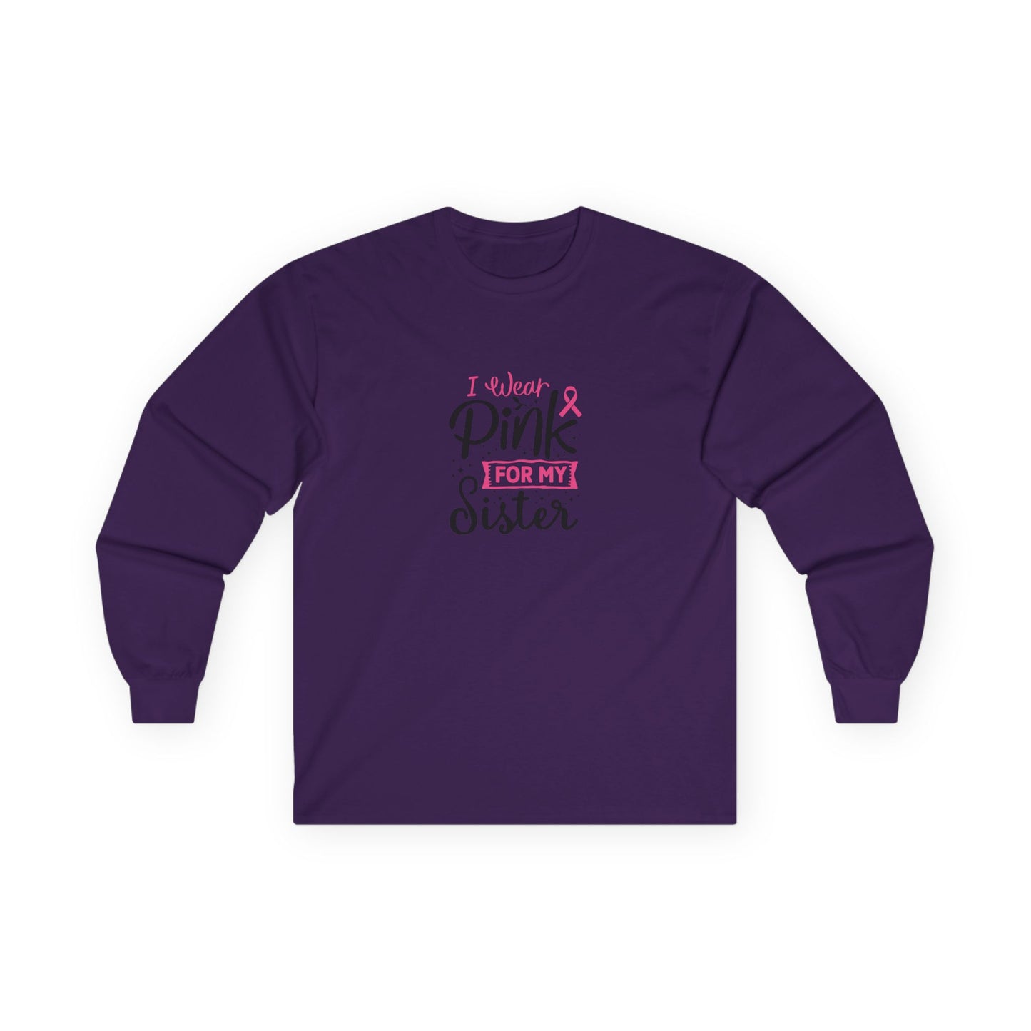 Ultra Cotton Long Sleeve Tee: Pink for my Sister breast cancer