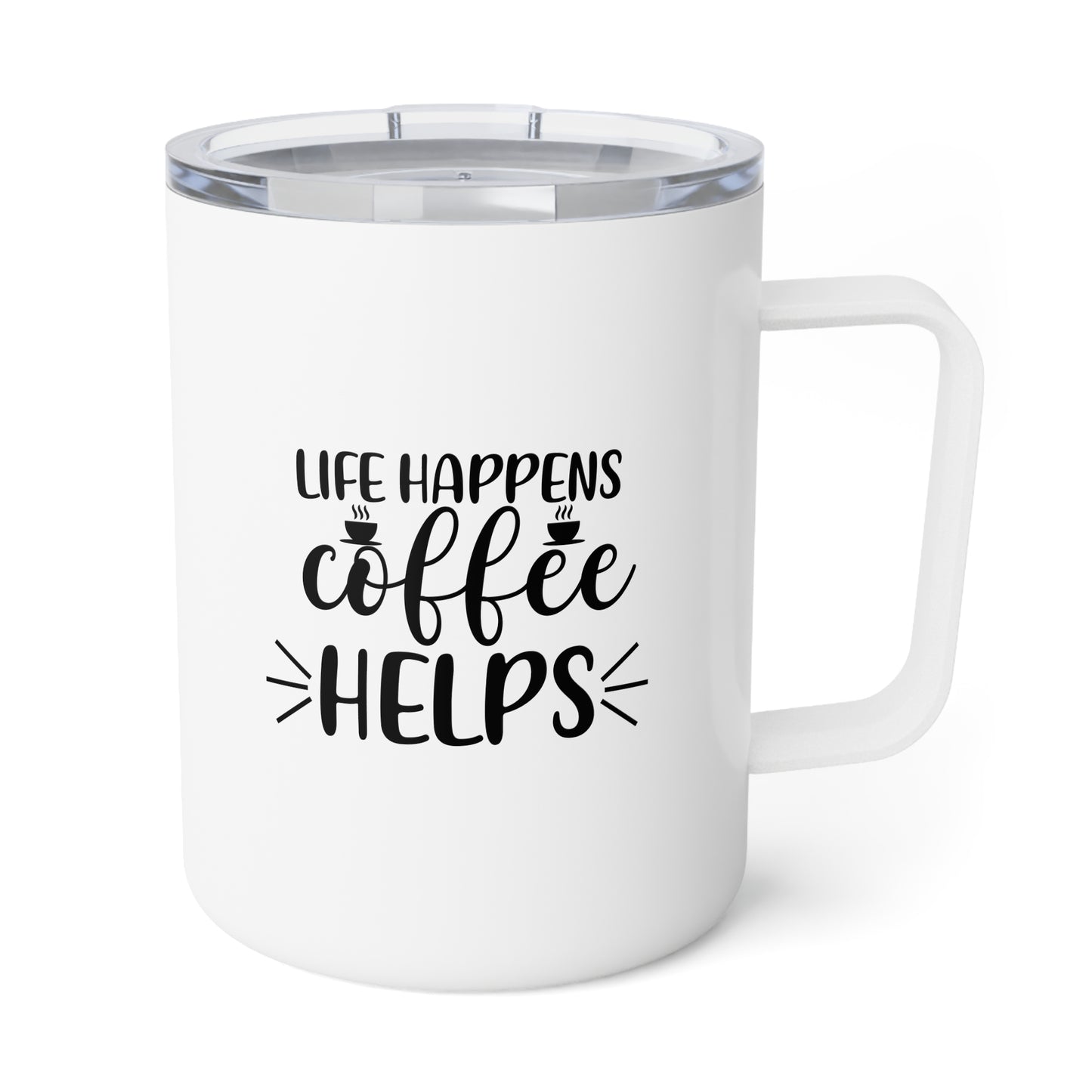 Insulated Coffee Mug, 10oz: Life happens coffee helps