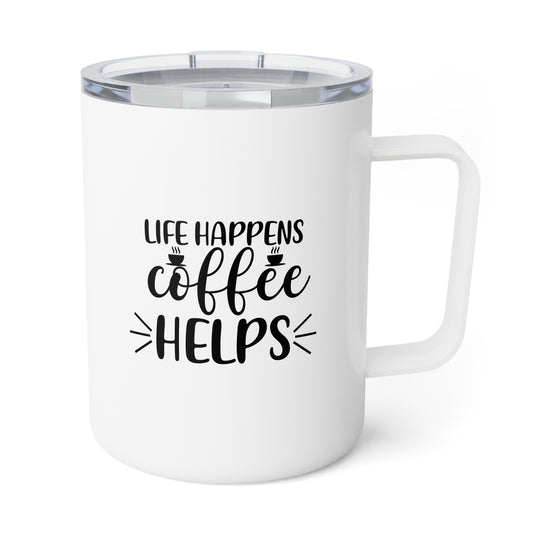 Insulated Coffee Mug, 10oz: Life happens coffee helps