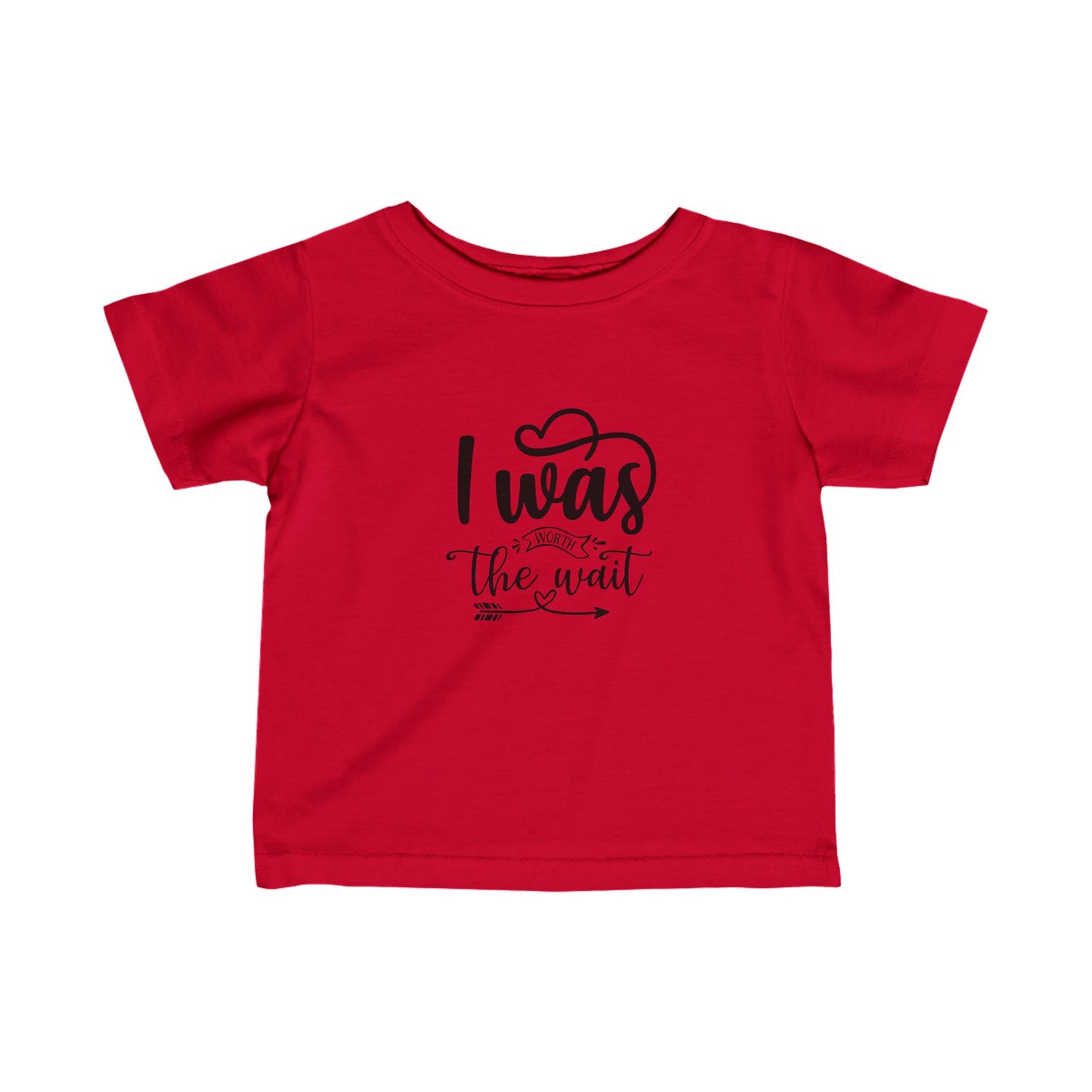 Infant T-shirt:  Worth the wait tshirt
