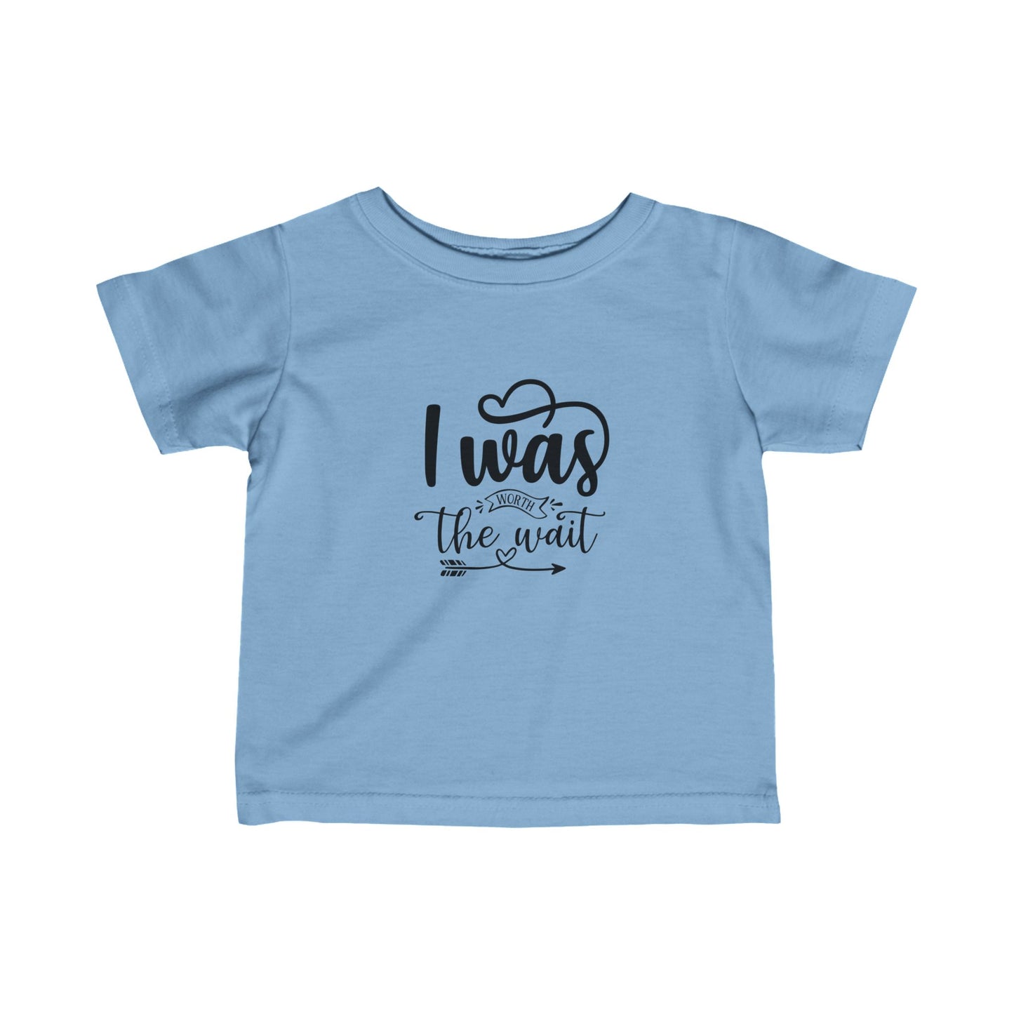 Infant T-shirt:  Worth the wait tshirt