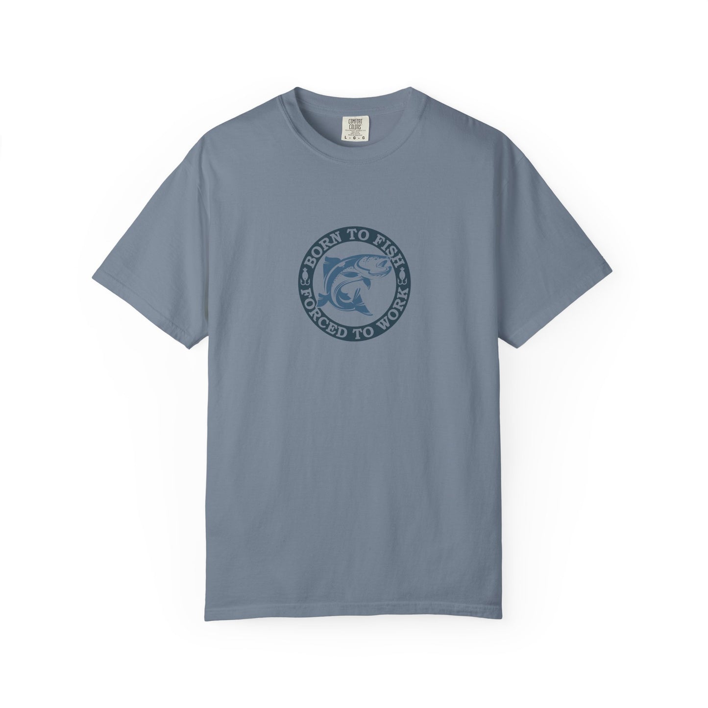 Unisex Garment-Dyed T-shirt: Born to fish