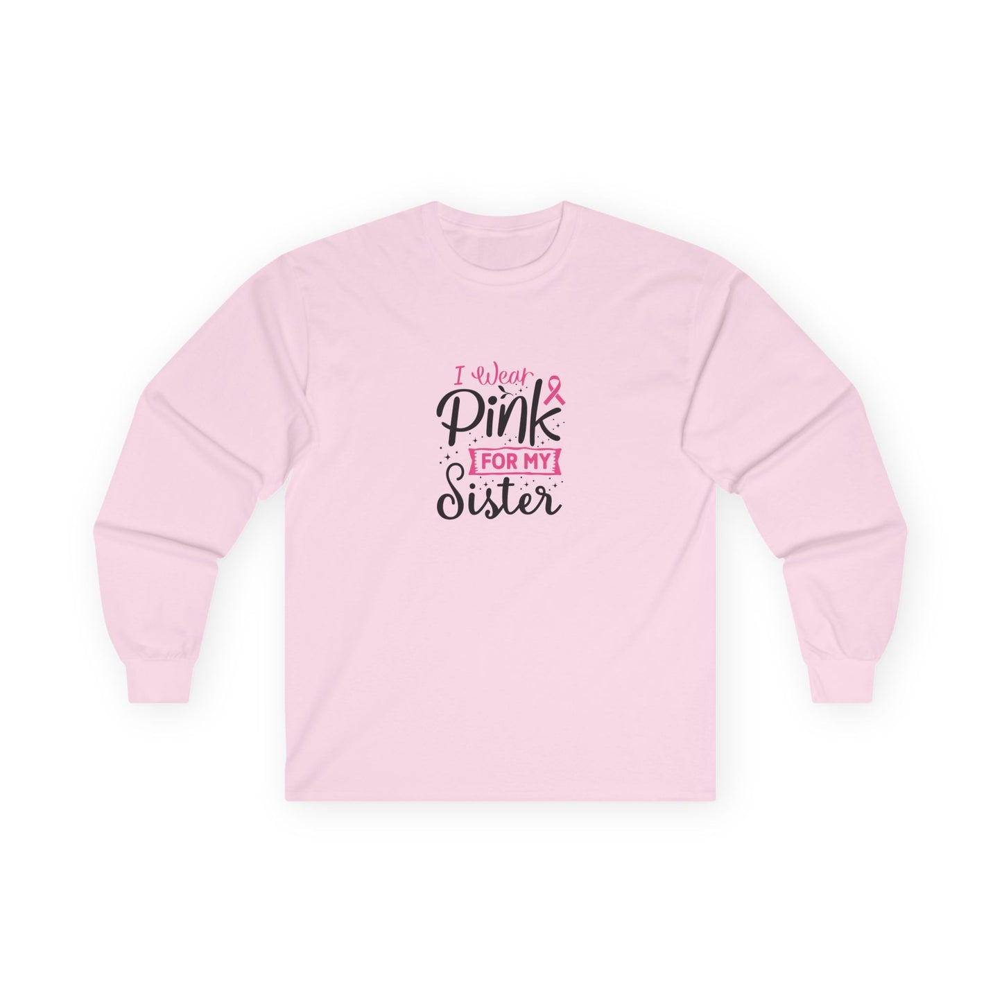 Ultra Cotton Long Sleeve Tee: Pink for my Sister breast cancer