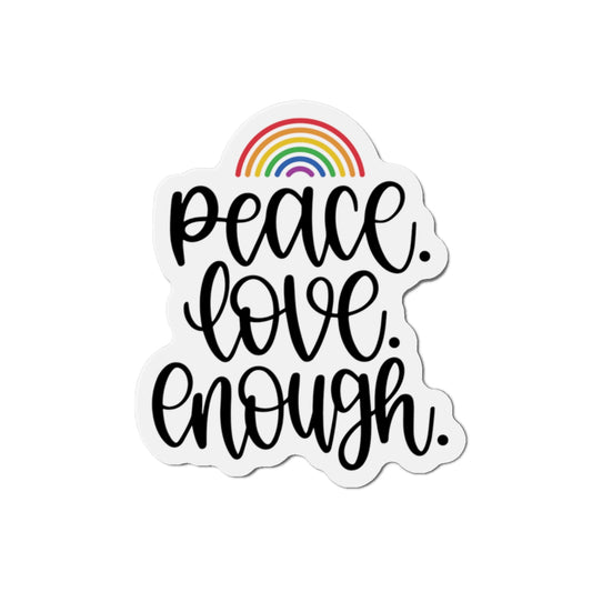 Die-Cut Magnet: Peace, Love, Enough