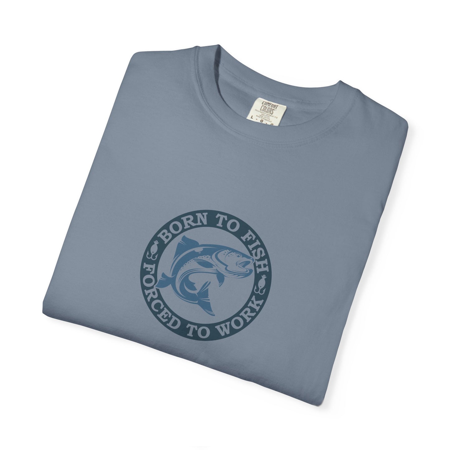 Unisex Garment-Dyed T-shirt: Born to fish