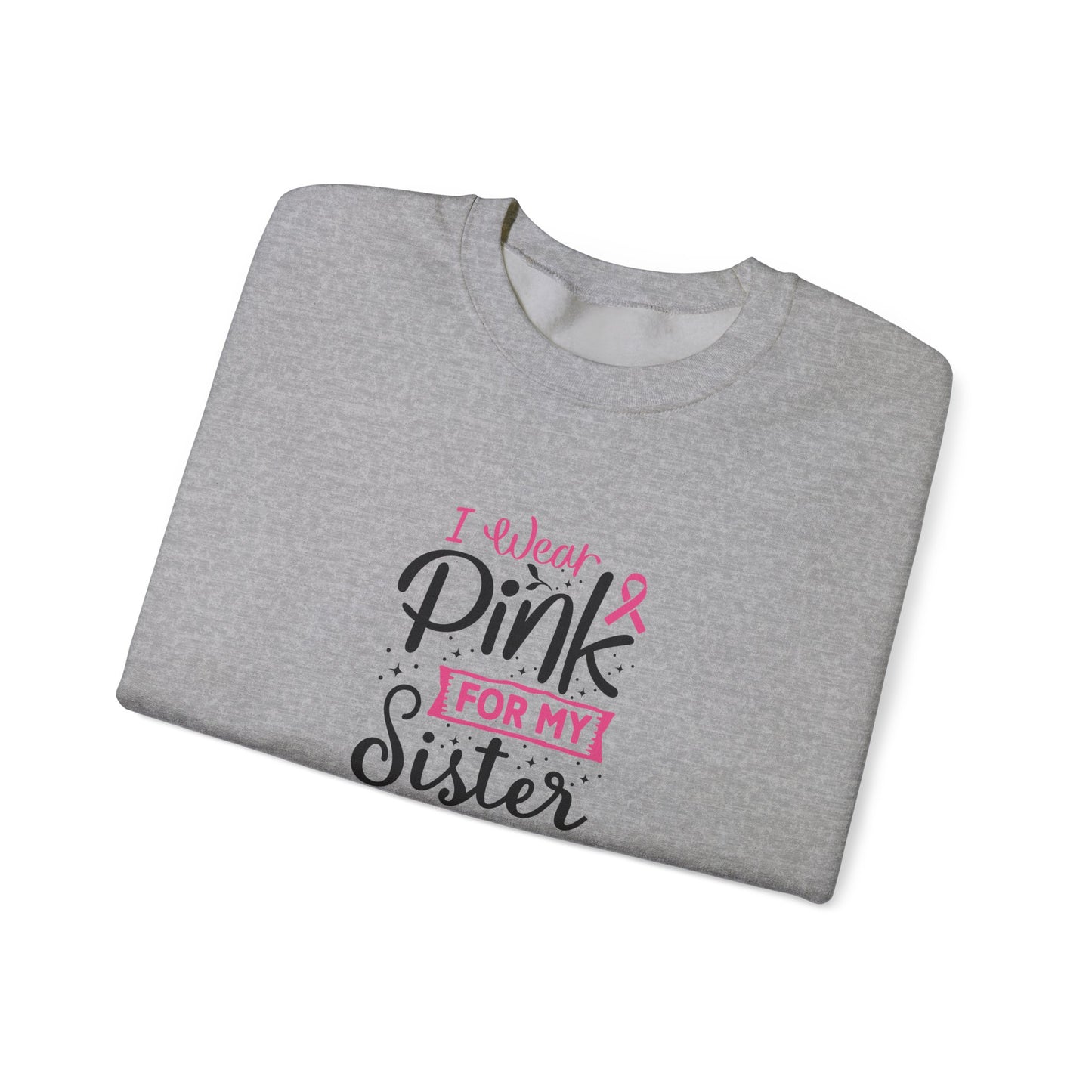 Unisex Heavy Blend™ Crewneck Sweatshirt: Pink for my Sister breast cancer
