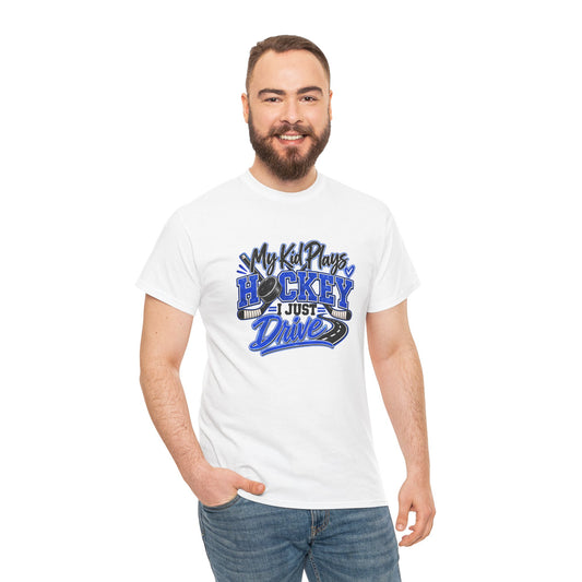 Hockey Mom & Dad T-Shirt — My Kid Plays Hockey, I Just Drive | Funny Travel Hockey Gift