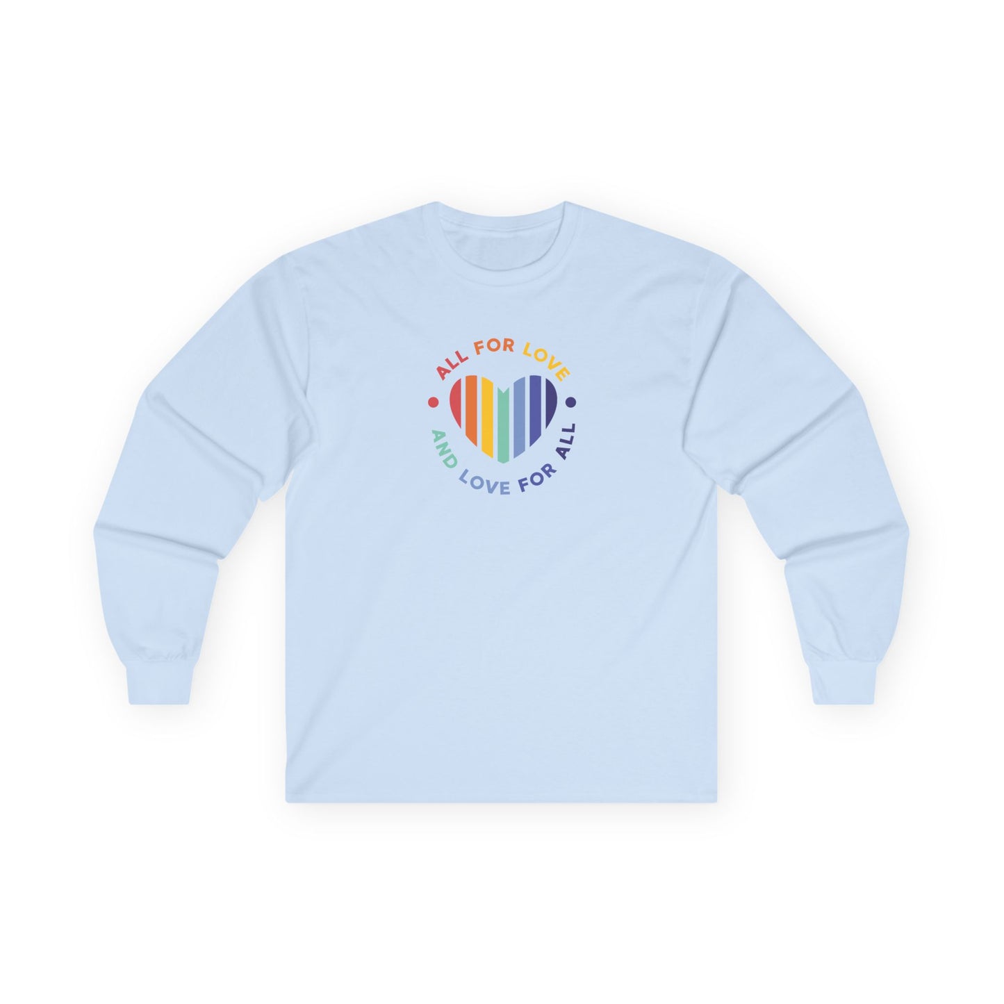 Ultra Cotton Long Sleeve Tee: All for love and love for all