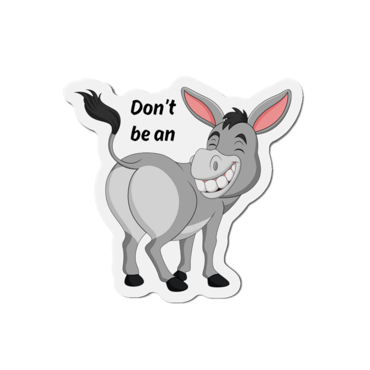 Die-Cut Magnet:  Don't Be An Ass