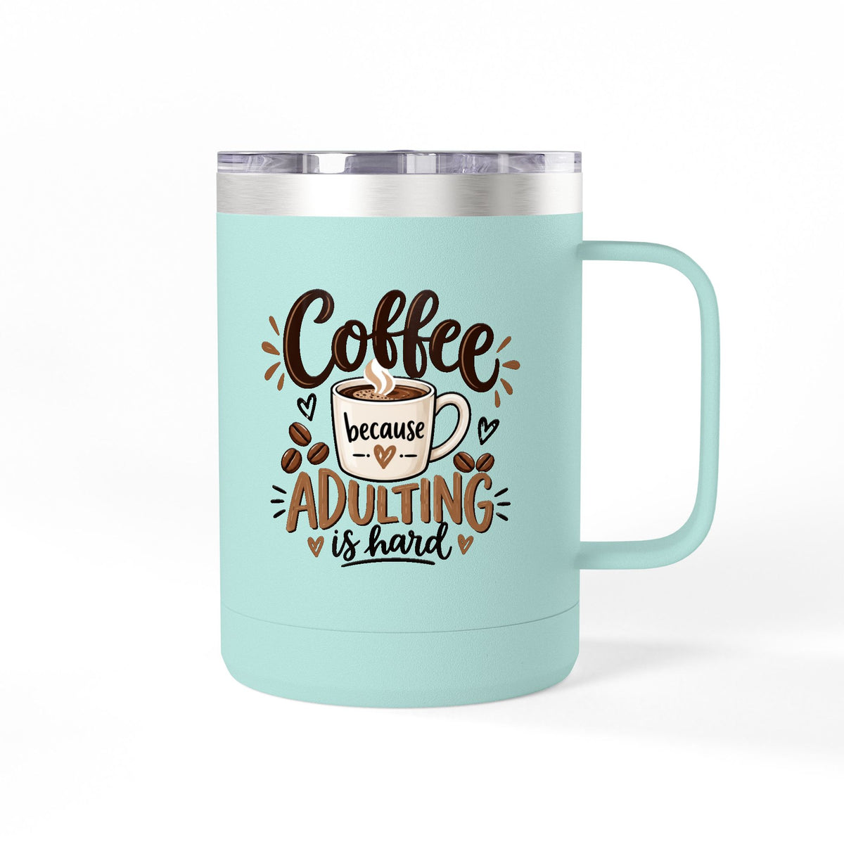 Insulated 15oz Travel Coffee Mug — Coffee because Adulting is hard