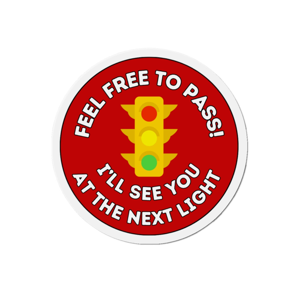 Die-Cut Magnet for Auto - Feel Free to Pass, I'll See You At The Next Light