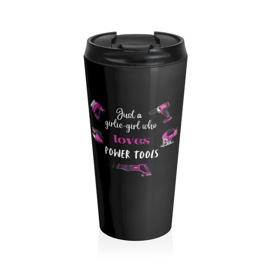 15 oz Travel Mug - Girl who loves power tools