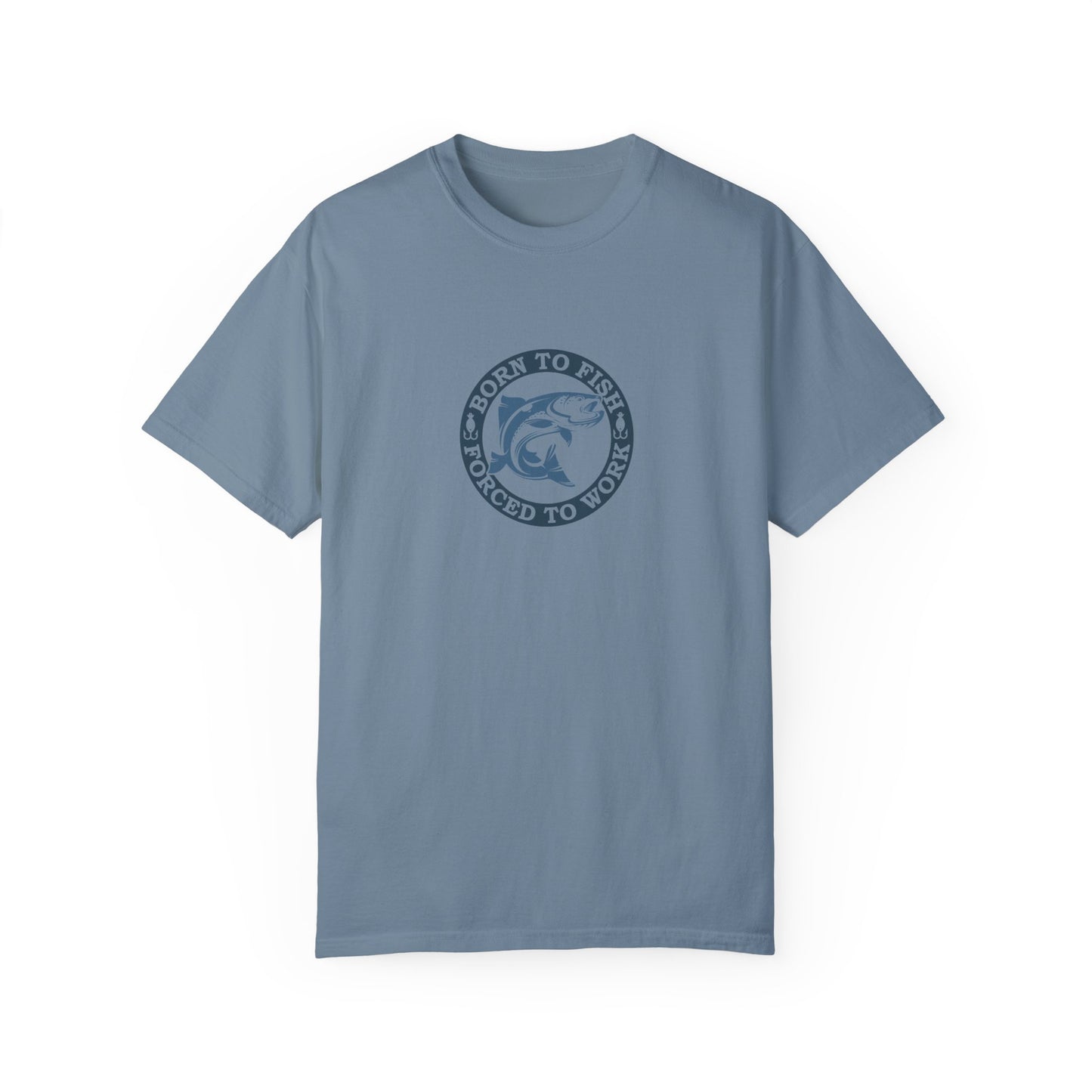 Unisex Garment-Dyed T-shirt: Born to fish