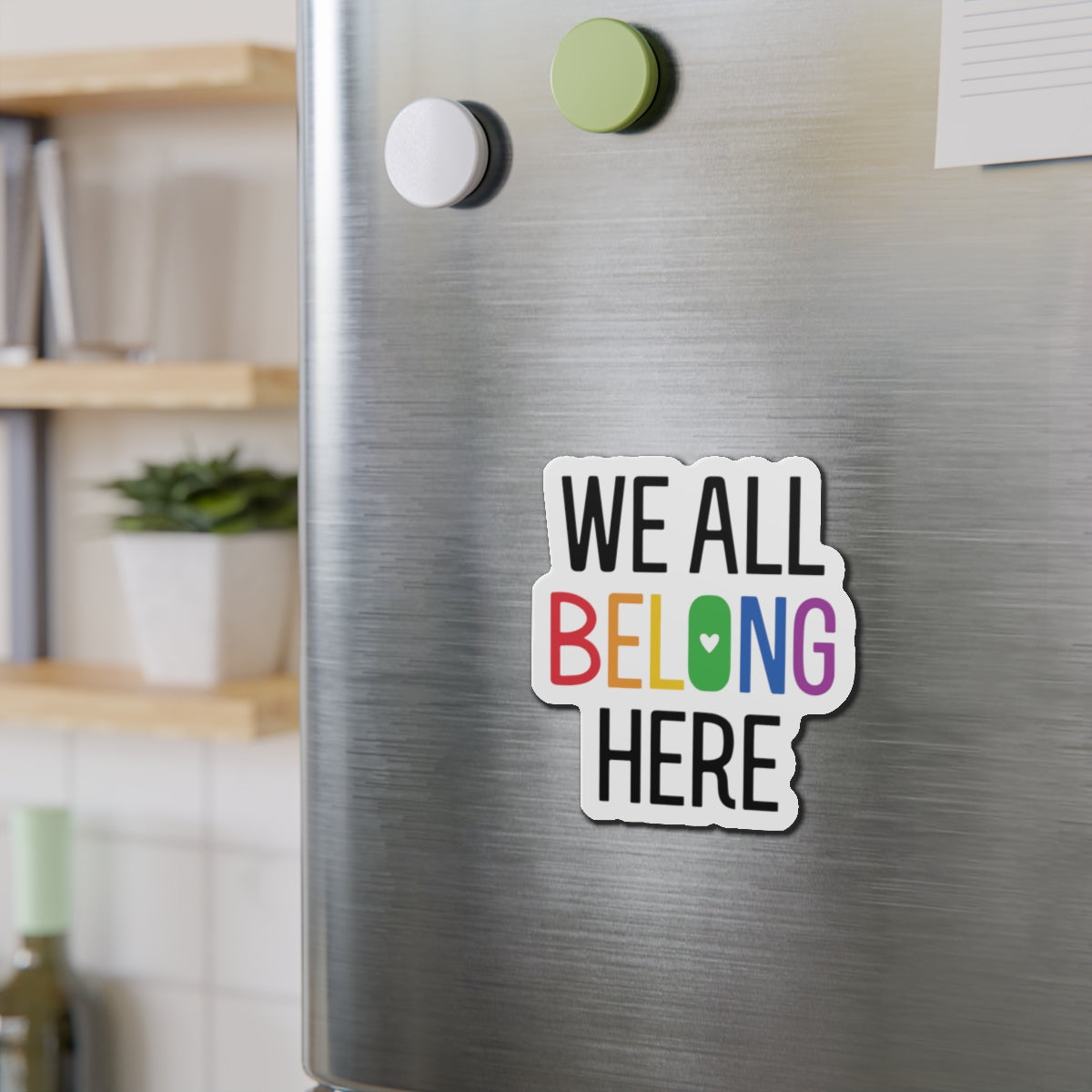Die-Cut Magnet: We All Belong Here