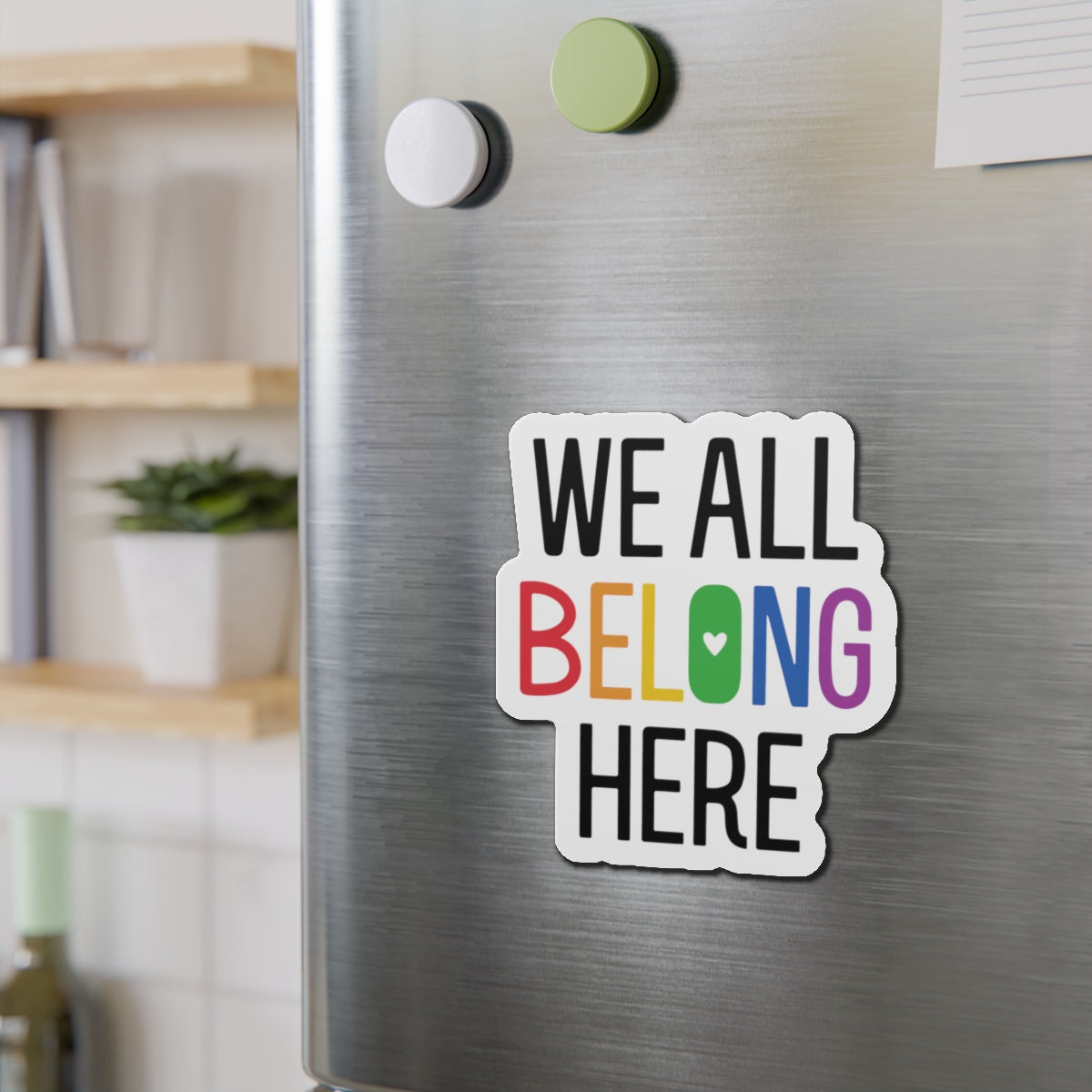 Die-Cut Magnet: We All Belong Here