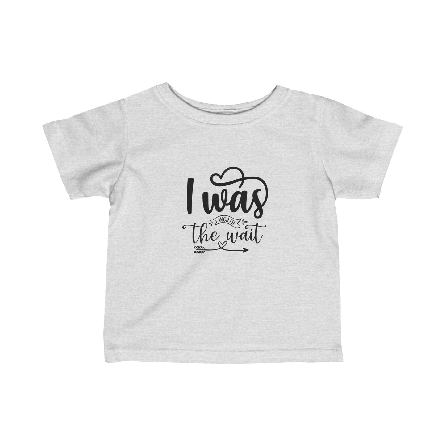 Infant T-shirt:  Worth the wait tshirt