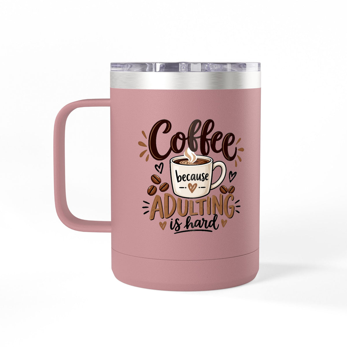 Insulated 15oz Travel Coffee Mug — Coffee because Adulting is hard