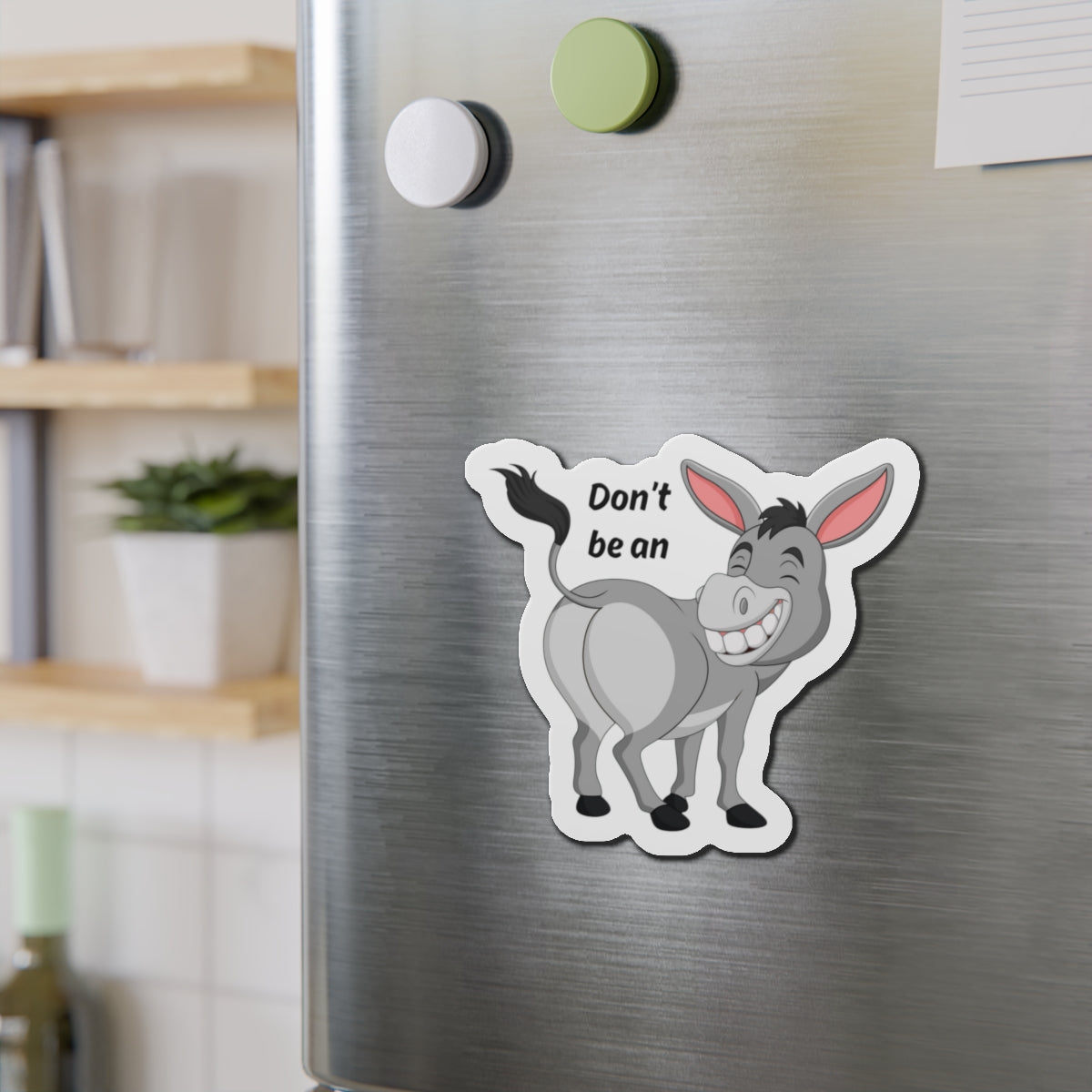Die-Cut Magnet:  Don't Be An Ass