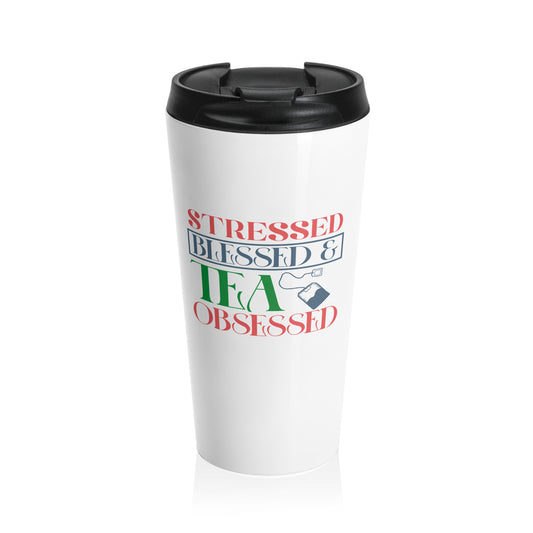 Stainless Steel Travel Tumbler: Stressed, blessed, tea obsessed