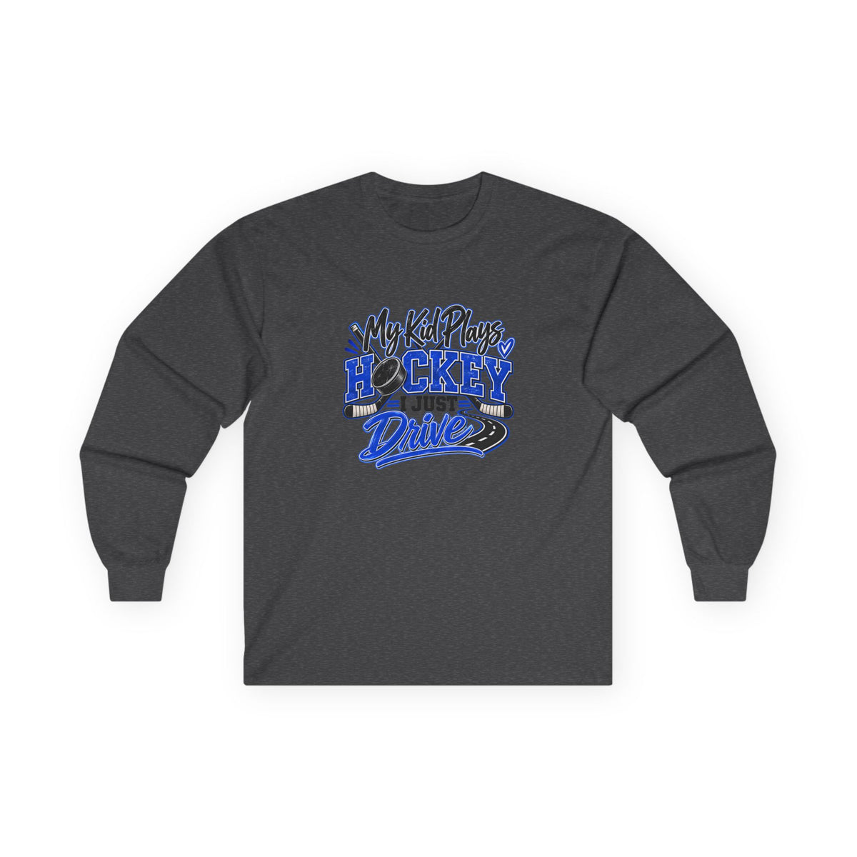Hockey Mom & Dad Long Sleeve T-Shirt — My Kid Plays Hockey, I Just Drive | Funny Travel Hockey Gift