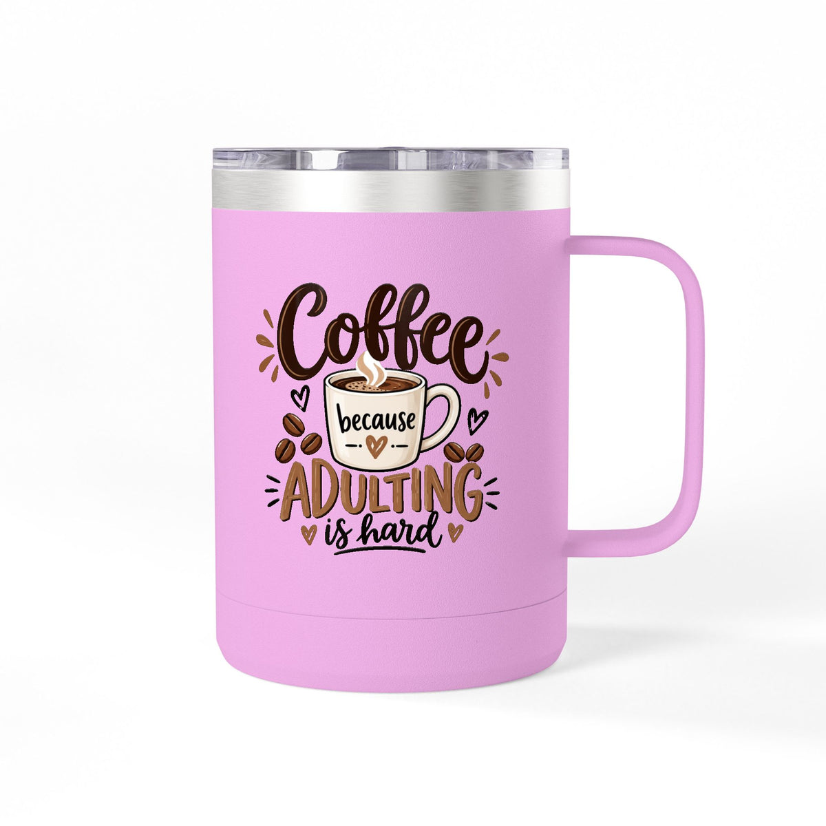 Insulated 15oz Travel Coffee Mug — Coffee because Adulting is hard