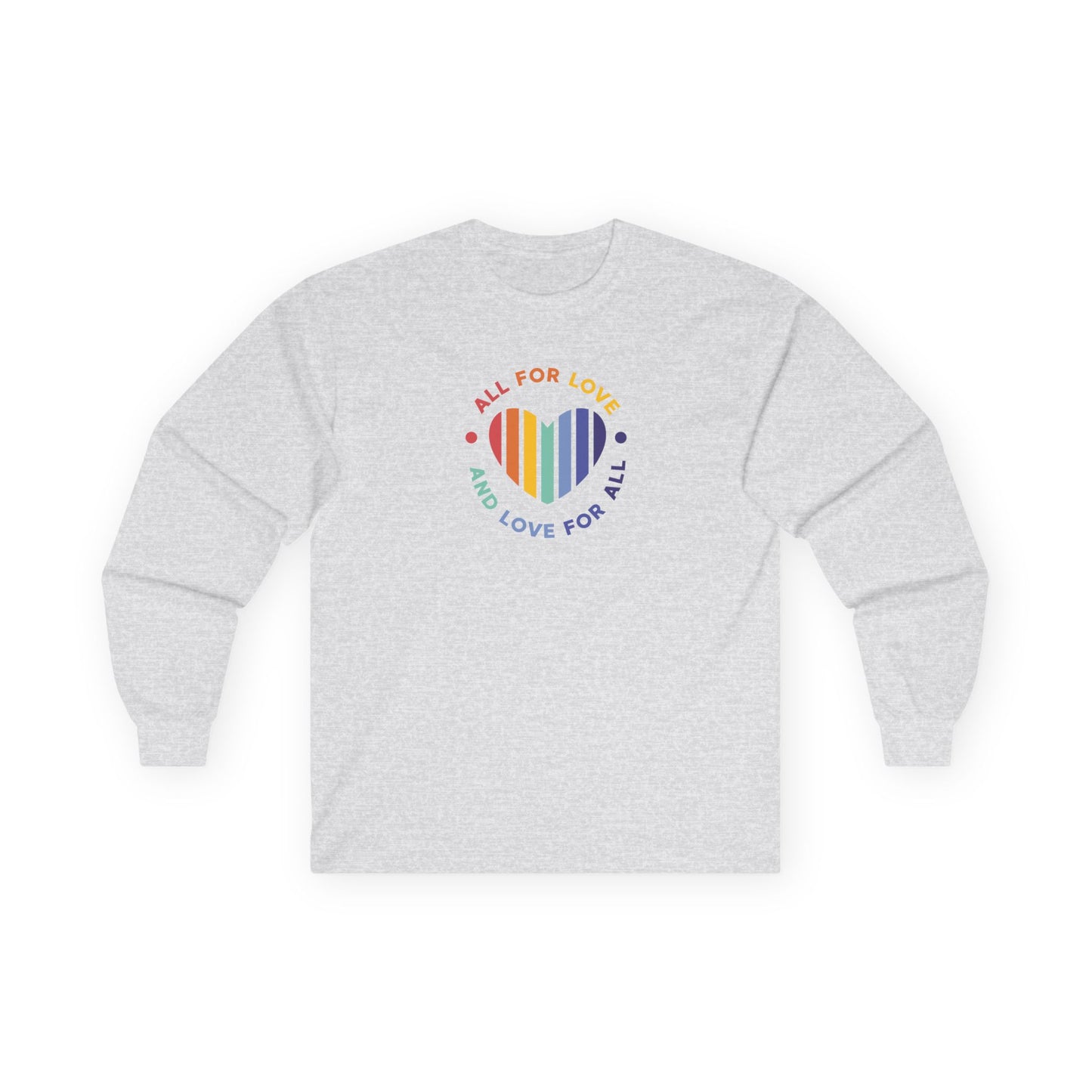 Ultra Cotton Long Sleeve Tee: All for love and love for all