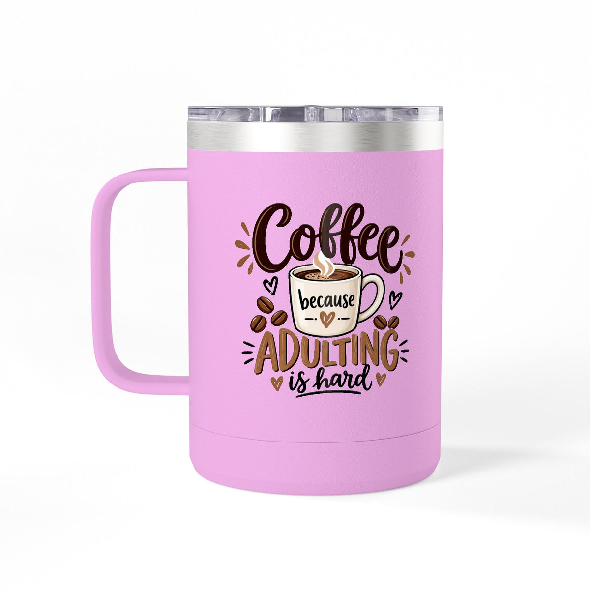 Insulated 15oz Travel Coffee Mug — Coffee because Adulting is hard