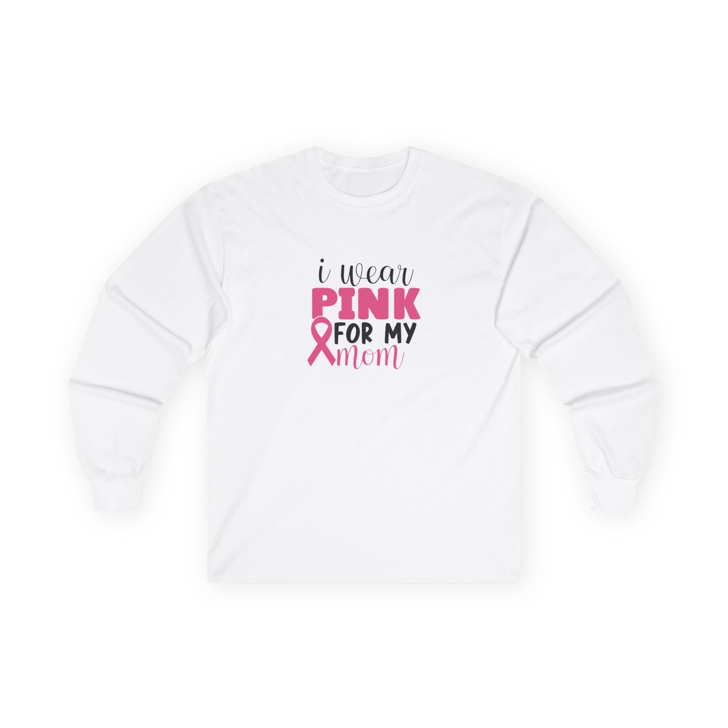 Ultra Cotton Long Sleeve Tee: Pink for my Mom breast cancer